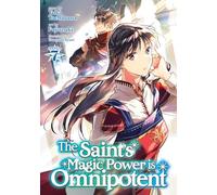 The Saint's Magic Power is Omnipotent (Manga) Vol. 7: (The Saint's Magic Power is Omnipotent (Manga) 7)
