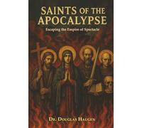 Saints of the Apocalypse: Escaping the Empire of Spectacle