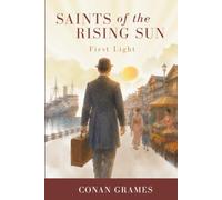 Saints of the Rising Sun: First Light