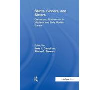Saints, Sinners, and Sisters: Gender and Northern Art in Medieval and Early Modern Europe