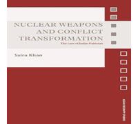 Saira Khan Nuclear Weapons & Conflict Transformation : The Case of Saira Khan Multicolor