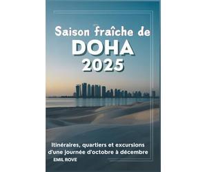 Saison fraîche de Doha 2025: Itinéraires, quartiers et excursions d'une journée d'octobre à décembre