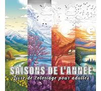 Saisons de l'Année: livre de coloriage pour adulte avec 60 croquis de différentes saisons. (Saisons Colorées)