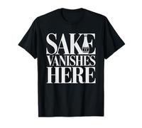 Sake Enthusiast Funny Vanishes Wherever Go Humor Disappear T-Shirt