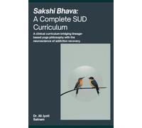 Sakshi Bhava: SUD Group Therapy Curriculum: A clinical curriculum bridging lineage-based yoga philosophy with the neuroscience of addiction recovery.