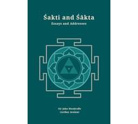 Sakti and Sakta: Essays and Addresses (Revised, newly composed text edition) | Sir John Woodroffe (Arthur Avalon)
