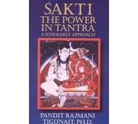 SAKTI THE POWER IN TANTRA: The Power in Tantra - A Scholarly Approach