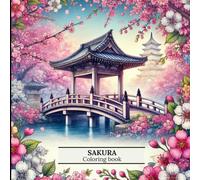 SAKURA COLORING BOOK: " A Beautiful Collection of Cherry Blossom Designs for Relaxation and Creativity" ("Coloring Japan: A Creative Journey Through Japanese Art and Culture")