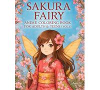 Sakura Fairy Anime Coloring Book Vol.1: Aesthetic Anime Fairy Girls, Cherry Blossom Scenes, Fantasy Elements, and Easy Floral Patterns for Stress Relief & Mindfulness