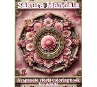 Sakura Mandala: A Japanese Floral Coloring Book for Adults