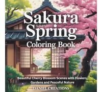 Sakura Spring Coloring Book for Adults: Beautiful Cherry Blossom Scenes with Flowers, Gardens and Peaceful Nature