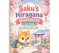 Saku's Hiragana Workbook for Kids: Learn Japanese Through Tracing, Writing and Fun Practice Activities (Learn Japanese with Saku)