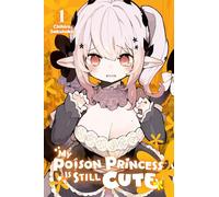 Sakutake, Chihiro - My Poison Princess Is Still Cute, Vol. 1