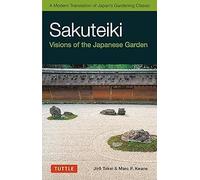Sakuteiki Visions of the Japanese Garden