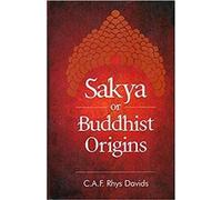 Sakya or Buddhist Origins: Reprint of 1928 edition