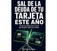 Sal de la deuda de tu tarjeta este año: El plan de ataque paso a paso para liquidar saldos con interés sin vivir en modo ahorro extremo