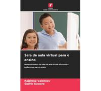 Sala de aula virtual para o ensino: Desenvolvimento de salas de aula virtuais síncronas e assíncronas para o ensino