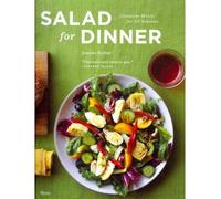 Salad for Dinner: Complete Meals for All Seasons (Hardback) - Common