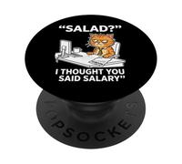 Salad? I Thought You Said Salary Funny Cat Saying PopSockets Adhesive PopGrip