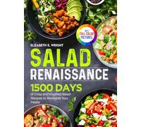 Salad Renaissance: 1500 Days of Crisp and Inspired Salad Recipes to Revitalize Your Palate|Full Color Edition
