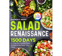 Salad Renaissance: 1500 Days of Crisp and Inspired Salad Recipes to Revitalize Your Palate|Full Color Edition