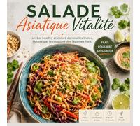Salade Asiatique Vitalité: Un bol healthy et coloré de nouilles thaïes, boosté par le croquant des légumes frais.