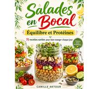 Salades en Bocal Equilibre et Protéines 70 Recettes variées pour bien manger chaque jour