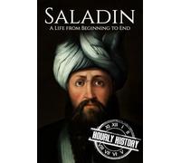 Saladin: A Life from Beginning to End (Military Biographies)