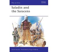 Saladin and the Saracens: Armies of the Middle East, 1100-1300: 171 (Men-at-Arms)