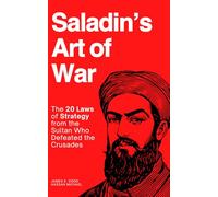 Saladin's Art of War: The 20 Laws of Strategy from the Sultan Who Defeated the Crusades