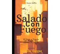 SALADO CON FUEGO: El Viaje a Través del Fuego Sin Perder Tu Sabor