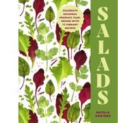 Salads : Celebrate Seasonal Produce Year-Round with 75 Vibrant Recipes