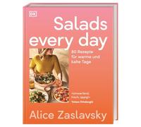 Salads every day: 80 Rezepte für warme und kalte Tage. Kreative Salatvielfalt, schnell, einfach und immer köstlich