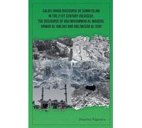 Salafi Jihadi Discourse of Sunni Islam in the 21st century (Revised): The discourse of Abu Muhammad al-Maqdisi, Anwar al-Awlaki and Abu Musab al-Suri
