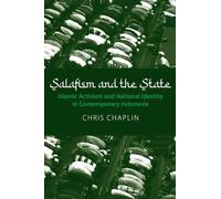 Salafism and the State: Islamic Activism and National Identity in Contemporary Indonesia: 156 (NIAS Monographs)