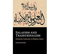 Salafism and Traditionalism: Scholarly Authority in Modern Islam