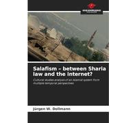 Salafism - between Sharia law and the internet?: Cultural studies analysis of an Islamist system from multiple temporal perspectives