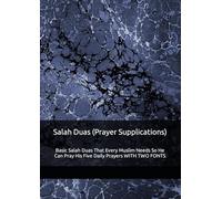 Salah Duas (Prayer Supplications) - Basic Salah Duas That Every Muslim Needs So He Can Pray His Five Daily Prayers WITH TWO FONTS: ad`iyah for ṣalāh - ... for madrasah & Islamic Education