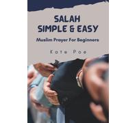 Salah Simple & Easy: Muslim Prayer For Beginners
