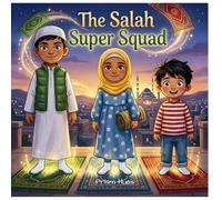 Salah Squad: The Super Prayer Heroes (Little Heroes, Big Hearts Series)