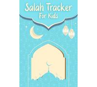 Salah Tracker for Kids: A Logbook That Helps Your Child Pray on Time