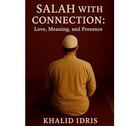 Salah with Connection: Love, Meaning, and Presence