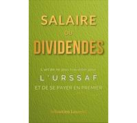 Salaire ou Dividendes : L'art de ne plus travailler pour l'URSSAF et de se payer en premier: 4 (Zéro Impôt : L'Art de la Guerre Fiscale Pro & Perso)