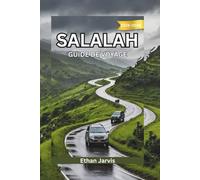 SALALAH GUIDE DE VOYAGE 2025-2026: Des montagnes aux moussons : Guide complet du voyageur à Salalah, trésor du sud d'Oman (The Traveler's Companion)