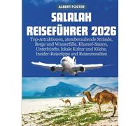 SALALAH REISEFÜHRER 2026: Top-Attraktionen, atemberaubende Strände, Berge und Wasserfälle, Khareef-Saison, Unterkünfte, lokale Kultur und Küche, Insider-Reisetipps und Reiseutensilien