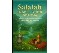 Salalah Travel Guide 2025-2026: Practical Guide to Dhofar’s Festivals, Nature, Trails, and Traditions