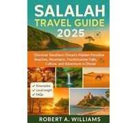 Salalah Travel Guide 2025: Discover Southern Oman’s Hidden Paradise - Beaches, Mountains, Frankincense Trails, Culture, and Adventure in Dhofar