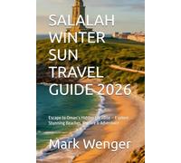 SALALAH WINTER SUN TRAVEL GUIDE 2026: Escape to Oman’s Hidden Paradise - Explore Stunning Beaches, Culture & Adventure