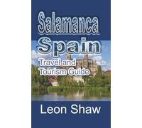 Salamanca, Spain: Travel and Tourism Guide