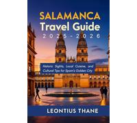 Salamanca Travel Guide 2025-2026: Historic Sights, Local Cuisine, and Cultural Tips for Spain’s Golden City
